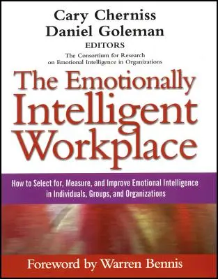 Emocionálně inteligentní pracoviště: Jak vybírat, měřit a zlepšovat emoční inteligenci u jednotlivců, skupin a organizací? - The Emotionally Intelligent Workplace: How to Select For, Measure, and Improve Emotional Intelligence in Individuals, Groups, and Organizations
