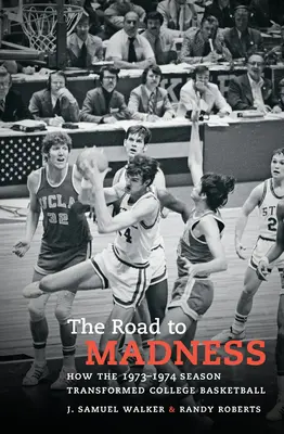 Az őrületbe vezető út: Hogyan alakította át az 1973-1974-es szezon a főiskolai kosárlabdát? - The Road to Madness: How the 1973-1974 Season Transformed College Basketball