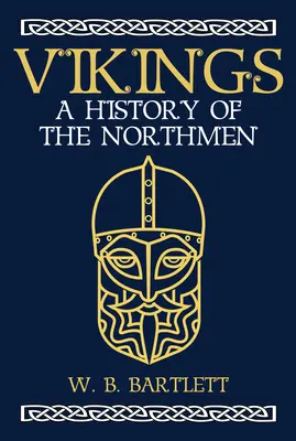 Vikingek: A History of the Northmen - Vikings: A History of the Northmen