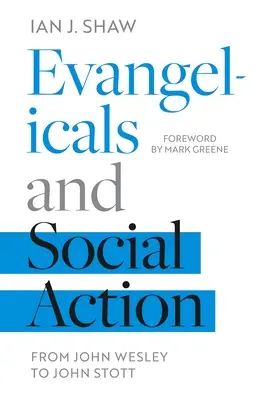 Evangélikusok és társadalmi cselekvés: John Wesley-től John Stottig - Evangelicals and Social Action: From John Wesley To John Stott