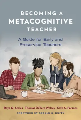 Metakognitív tanárrá válás: Útmutató a pályakezdő és a felkészülő tanárok számára - Becoming a Metacognitive Teacher: A Guide for Early and Preservice Teachers