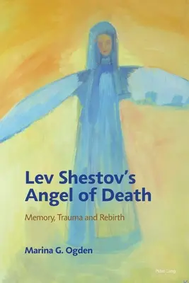 Lev Sesztov A halál angyala; Emlékezet, trauma és újjászületés - Lev Shestov's Angel of Death; Memory, Trauma and Rebirth