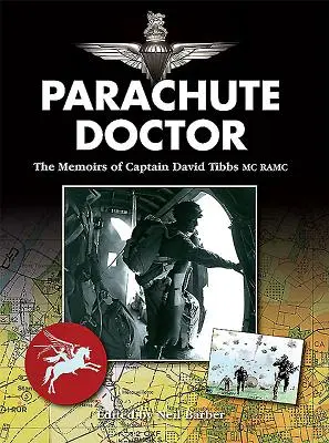 Ejtőernyős orvos: David Tibbs százados emlékiratai, MC Ramc - Parachute Doctor: The Memoirs of Captain David Tibbs, MC Ramc