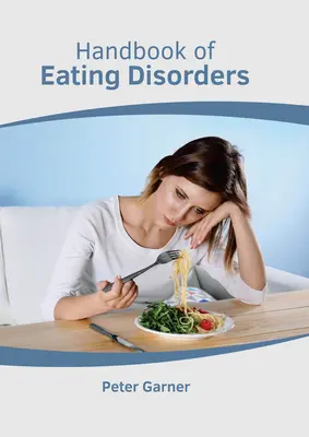 Az étkezési zavarok kézikönyve - Handbook of Eating Disorders