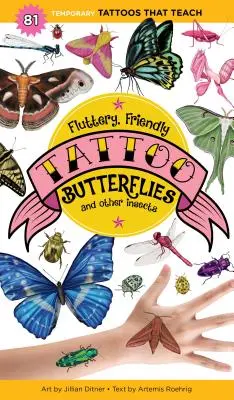 Lobogó, barátságos tetováló pillangók és más rovarok: 81 ideiglenes tetoválás, amely tanít - Fluttery, Friendly Tattoo Butterflies and Other Insects: 81 Temporary Tattoos That Teach