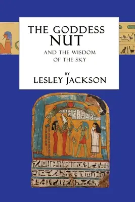 Dió istennő: És az égbolt bölcsessége - The Goddess Nut: And the Wisdom of the Sky