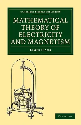 Az elektromosság és a mágnesesség matematikai elmélete - Mathematical Theory of Electricity and Magnetism