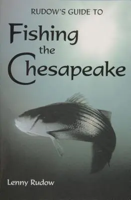 Rudow útmutatója a Chesapeake horgászatához - Rudow's Guide to Fishing the Chesapeake