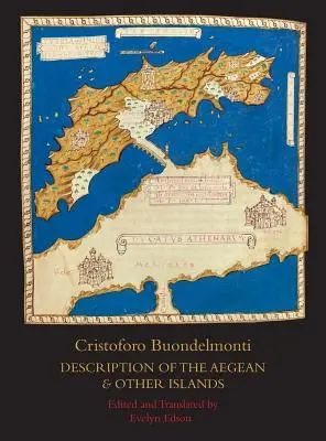 Az Égei-tenger és más szigetek leírása: Henricus Martellus Germanus másolata, kiegészítő anyaggal; A Fascimilie of the Manuscript at the - Description of the Aegean and Other Islands: Copied, with Supplemental Material, by Henricus Martellus Germanus; A Fascimilie of the Manuscript at the