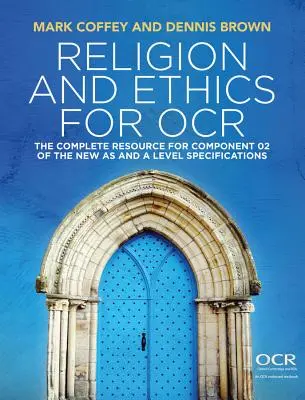 Vallás és etika az OCR számára: A teljes segédanyag az új a és a szintre vonatkozó követelmények 02. komponenséhez - Religion and Ethics for OCR: The Complete Resource for Component 02 of the New as and a Level Specifications