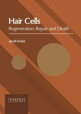 Szőrsejtek: Regeneráció, javítás és halál - Hair Cells: Regeneration, Repair and Death