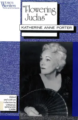 Virágzó Júdás: Katherine Anne Porter - Flowering Judas: Katherine Anne Porter