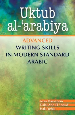 Uktub Al-'Arabiya: Haladó íráskészség modern standard arab nyelven - Uktub Al-'Arabiya: Advanced Writing Skills in Modern Standard Arabic