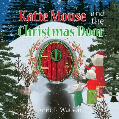 Katie egér és a karácsonyi ajtó: A Santa Mouse Tale - Katie Mouse and the Christmas Door: A Santa Mouse Tale