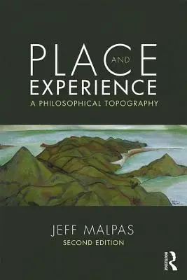 Hely és tapasztalat: Filozófiai topográfia - Place and Experience: A Philosophical Topography