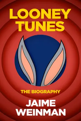 Ámbolok, kalapácsok és dinamit: The Unauthorized Biography of Looney Tunes - Anvils, Mallets & Dynamite: The Unauthorized Biography of Looney Tunes