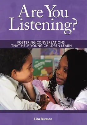 Are You Listening? Fostering Conversations That Help Young Children Learn (Beszélgetések elősegítése, amelyek segítenek a kisgyermekeknek a tanulásban) - Are You Listening?: Fostering Conversations That Help Young Children Learn