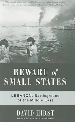 Óvakodj a kis államoktól: Libanon, a Közel-Kelet csatatere - Beware of Small States: Lebanon, Battleground of the Middle East