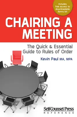 Egy megbeszélés levezetése: Az ügyrend gyors és alapvető útmutatója - Chairing a Meeting: The Quick and Essential Guide to Rules of Order