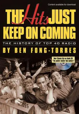 A slágerek csak úgy jönnek: A Top 40 rádió története - The Hits Just Keep on Coming: The History of Top 40 Radio