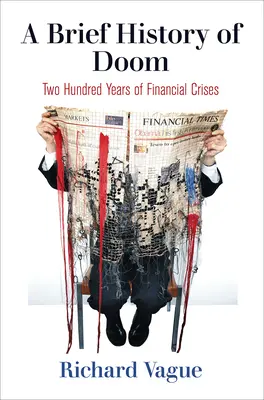 A végzet rövid története: kétszáz év pénzügyi válságai - A Brief History of Doom: Two Hundred Years of Financial Crises