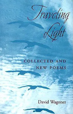 Traveling Light (Könnyű utazás): Összegyűjtött és új versek - Traveling Light: Collected and New Poems