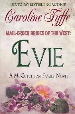 A nyugat postai megrendelésű menyasszonyai: Evie - Mail-Order Brides of the West: Evie