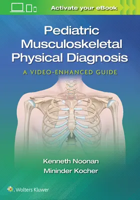 Gyermekkori mozgásszervi fizikális diagnosztika: Videóval kiegészített útmutató - Pediatric Musculoskeletal Physical Diagnosis: A Video-Enhanced Guide