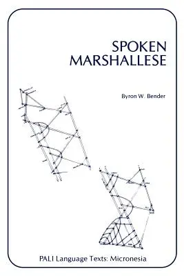 Beszélt marsallföldi nyelv: Intenzív nyelvtanfolyam nyelvtani jegyzetekkel és szószedettel - Spoken Marshallese: An Intensive Language Course with Grammatical Notes and Glossary