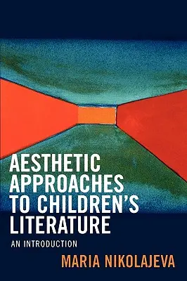 A gyermekirodalom esztétikai megközelítései: Bevezetés - Aesthetic Approaches to Children's Literature: An Introduction