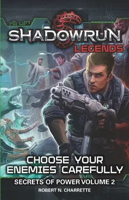 Shadowrun Legends: Válassza ki az ellenségeit gondosan: A hatalom titkai, kötet. 2 - Shadowrun Legends: Choose Your Enemies Carefully: Secrets of Power, Volume. 2