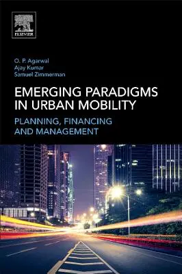 A városi mobilitás kialakulóban lévő paradigmái: Tervezés, finanszírozás és irányítás - Emerging Paradigms in Urban Mobility: Planning, Financing and Management