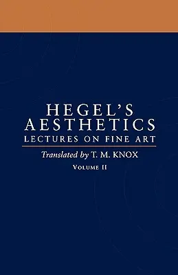 Esztétika: Előadások a képzőművészetről II. kötet - Aesthetics: Lectures on Fine Art Volume II