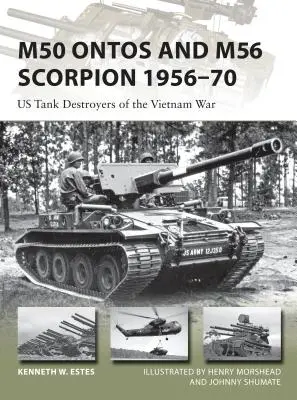 M50 Ontos és M56 Scorpion 1956-70: A vietnami háború harckocsirombolói - M50 Ontos and M56 Scorpion 1956-70: Us Tank Destroyers of the Vietnam War