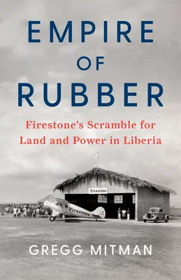 A gumi birodalma: A Firestone földért és hatalomért folytatott küzdelme Libériában - Empire of Rubber: Firestone's Scramble for Land and Power in Liberia