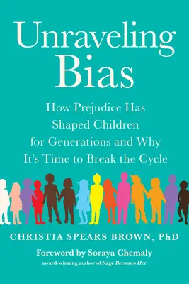 Unraveling Bias: Hogyan formálta az előítéletesség a gyerekeket generációkon át, és miért van itt az ideje, hogy megtörjük a ciklust - Unraveling Bias: How Prejudice Has Shaped Children for Generations and Why It's Time to Break the Cycle