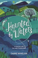 Kísértő vizek: Utazás az ír vidékre - Haunted by Waters: A Journey into the Irish Countryside