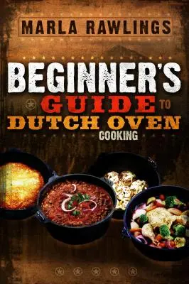 A holland sütőben való főzés kezdőknek szóló útmutatója - The Beginners Guide to Dutch Oven Cooking