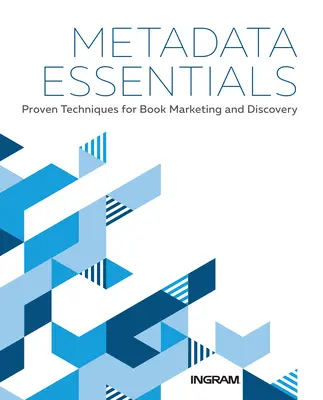 Metadata Essentials: Bevált technikák a könyvmarketinghez és a felfedezéshez - Metadata Essentials: Proven Techniques for Book Marketing and Discovery