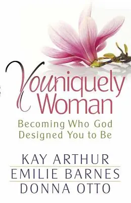 Egyedülállóan nő: Azzá válni, akinek Isten megtervezett téged - Youniquely Woman: Becoming Who God Designed You to Be