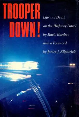 Trooper Down!: Élet és halál az autópálya-rendőrségnél - Trooper Down!: Life and Death on the Highway Patrol