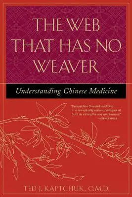 The Web That Has No Weaver: A kínai orvoslás megértése - The Web That Has No Weaver: Understanding Chinese Medicine