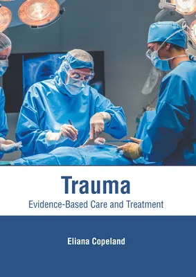 Trauma: Bizonyítékalapú gondozás és kezelés - Trauma: Evidence-Based Care and Treatment