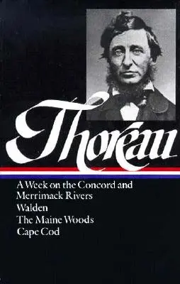 Henry David Thoreau: Walden, a Maine-i erdők, Cape Cod (Loa #28) - Henry David Thoreau: A Week on the Concord and Merrimack Rivers, Walden, the Maine Woods, Cape Cod (Loa #28)