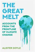 Nagy olvadás - beszámolók az éghajlatváltozás frontvonalából - Great Melt - Accounts from the Frontline of Climate Change