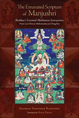 Manjushri Emanált Szentírása: Shabkar alapvető meditációs utasításai - The Emanated Scripture of Manjushri: Shabkar's Essential Meditation Instructions