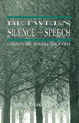 A hallgatás és a beszéd között: Essays on Jewish Thought - Between Silence and Speech: Essays on Jewish Thought