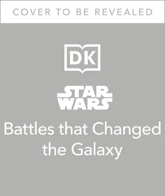 Csillagok háborúja Csaták, amelyek megváltoztatták a galaxist - Star Wars Battles That Changed the Galaxy