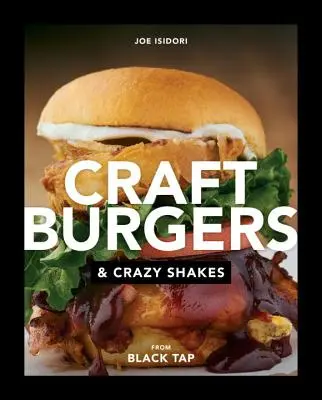 Kézműves burgerek és őrült shake-ek a Black Tap-tól - Craft Burgers and Crazy Shakes from Black Tap