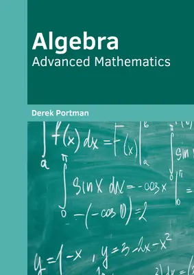 Algebra: Haladó matematika - Algebra: Advanced Mathematics